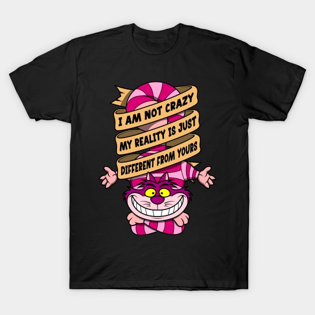 I Am Not Crazy T-Shirt by drsimonbutler